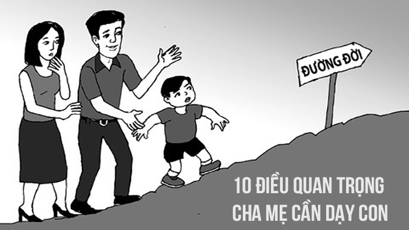 10 quan điểm quan trọng ba mẹ cần truyền dạy được cho con 